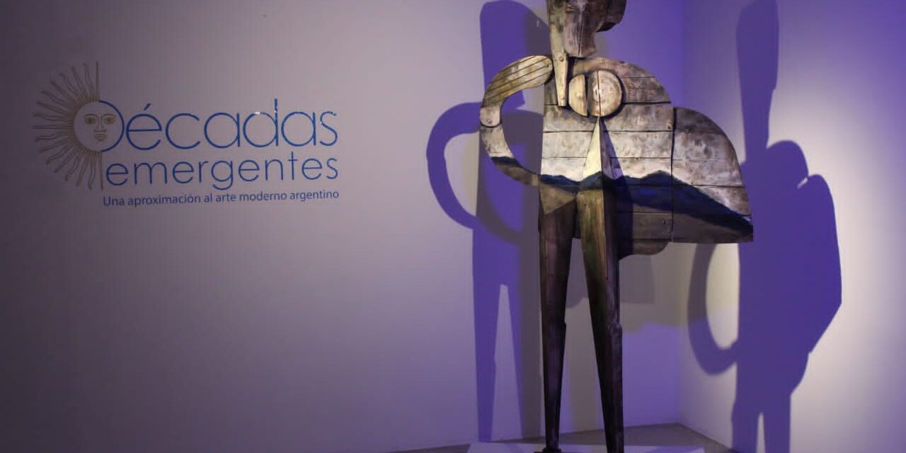 DÉCADAS EMERGENTES: UNA APROXIMACIÓN AL ARTE MODERNO ARGENTINO