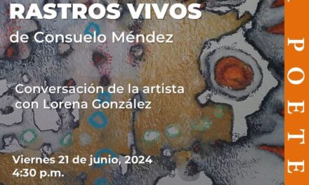 A partir de este viernes 21 de junio de 2024 Rastros vivos de Consuelo Méndez en La Poeteca