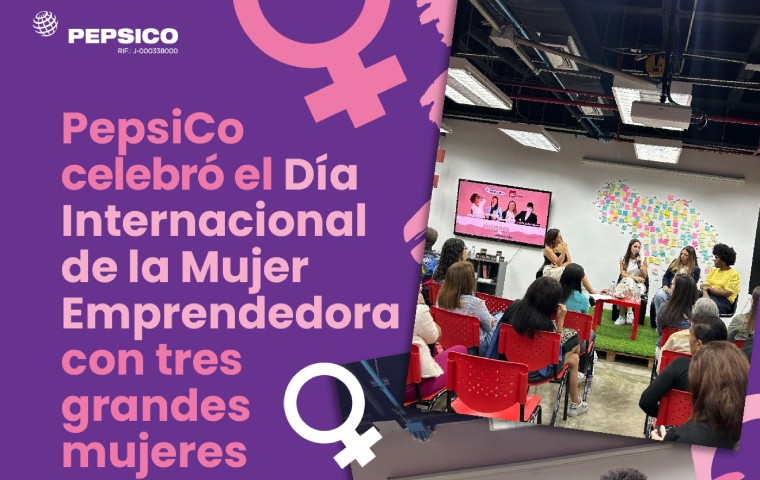 PepsiCo celebró el Día Internacional de la Mujer Emprendedora con tres grandes mujeres
