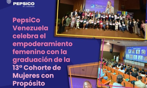 PepsiCo Venezuela celebra el empoderamiento femenino con la graduación de la 13ª Cohorte de Mujeres con Propósito
