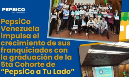 PepsiCo Venezuela impulsa el crecimiento de sus franquiciados con la graduación de la 5ta Cohorte de “PepsiCo a Tu Lado”