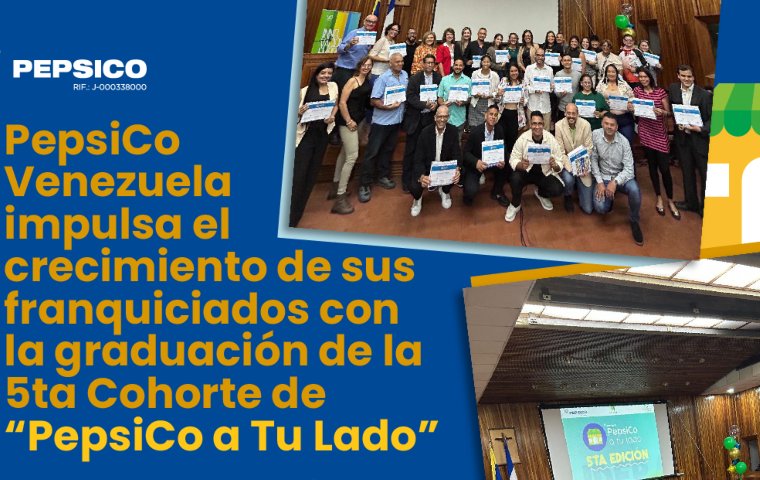 PepsiCo Venezuela impulsa el crecimiento de sus franquiciados con la graduación de la 5ta Cohorte de “PepsiCo a Tu Lado”