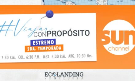 La 2da temporada de “Viajar con Propósito” llega a SUN CHANNEL el próximo lunes 17 de Marzo