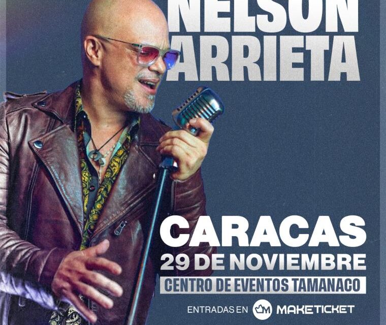 ¡Nelson Arrieta regresa a Caracas con la rumba del año!